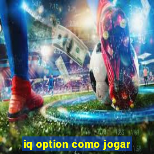 iq option como jogar